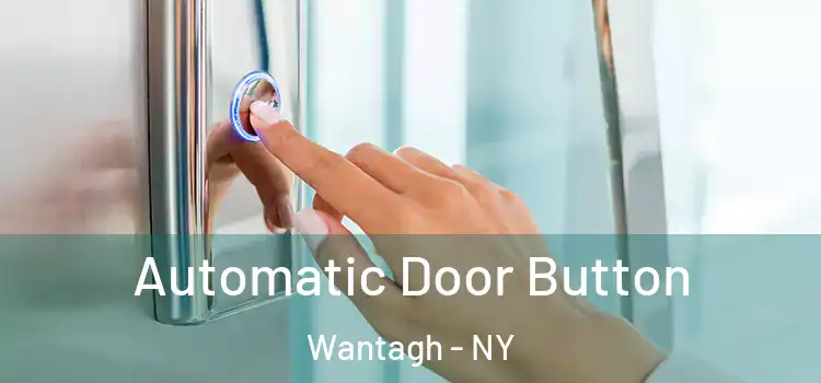 Automatic Door Button Wantagh - NY