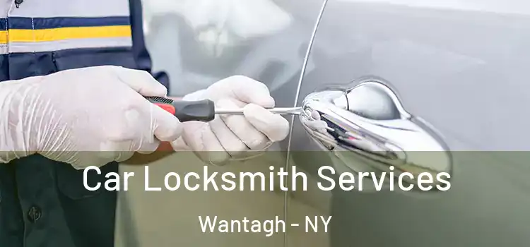Car Locksmith Services Wantagh - NY