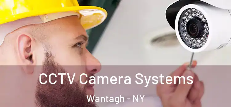 CCTV Camera Systems Wantagh - NY