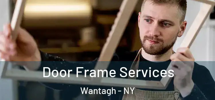 Door Frame Services Wantagh - NY