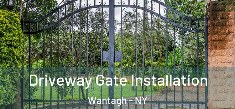 Driveway Gate Installation Wantagh - NY