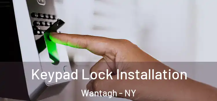 Keypad Lock Installation Wantagh - NY